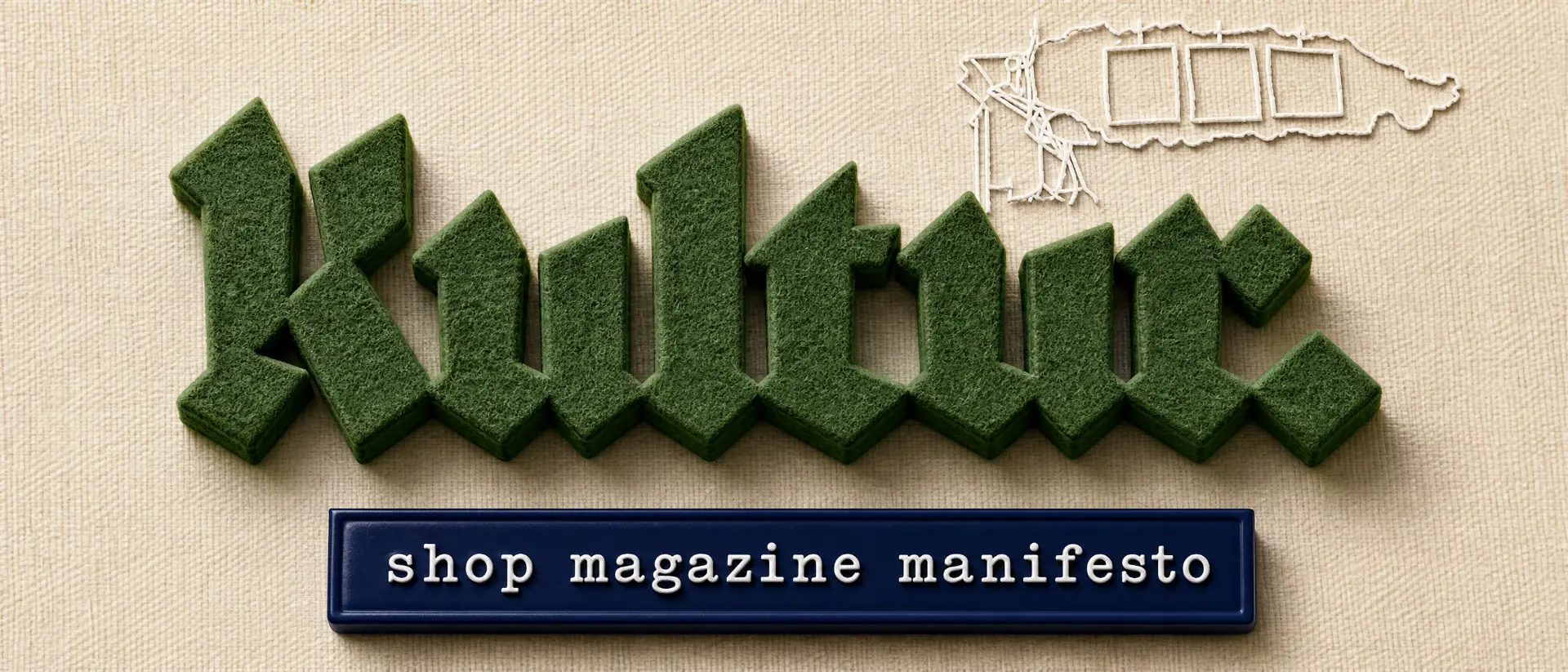 KULTUR shop magazine — felt blackletter sign, shop magzine manifesto